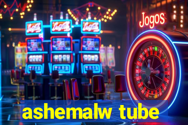 ashemalw tube